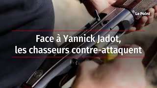 Face à Yannick Jadot les chasseurs contreattaquent [upl. by Broder]