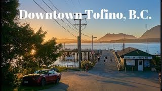 Take A Walk Through Downtown Tofino BC [upl. by Samot504]