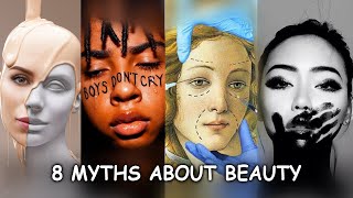 8 DESTRUCTIVE MYTHS ABOUT BEAUTY [upl. by Eintruoc]