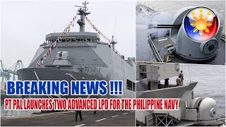 PT PAL LAUNCHES TWO ADVANCED LPD WITH ENHANCED WEAPONS AND TECHNOLOGY FOR THE PHILIPPINE NAVY [upl. by Stanwin]