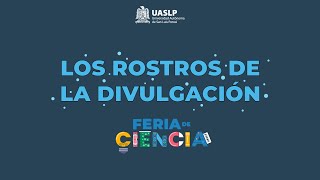 quotLos rostros de la Divulgaciónquot UASLP con Laura de la Ciencia [upl. by Jobe46]