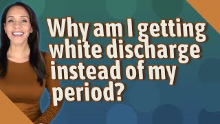 Why am I getting white discharge instead of my period [upl. by Enirol]