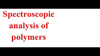 Spectroscopic analysis of polymers [upl. by Prentice]