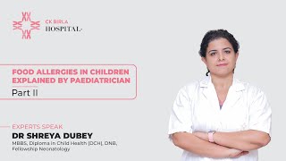 Food Allergies in Children Explained by Paediatrician  Part II  Dr Shreya Dubey  CKBH [upl. by Ocirne364]