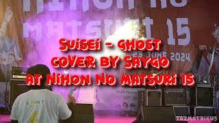 Suisei  Ghost COVER BY SayGO at Nihon No Matsuri 15 [upl. by Herodias631]