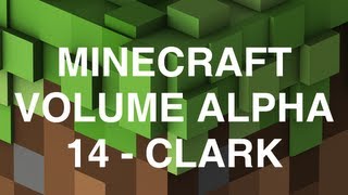 Minecraft Volume Alpha  14  Clark [upl. by Aiasi28]