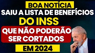 INSS SAIU A LISTA DE BENEFÃCIOS QUE NÃƒO PODEM SER CORTADOS PELO GOVERNO EM 2024  PENTE FINO INSS [upl. by Aneelak]