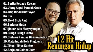 Lagu Renungan Hidup Terbaik Ebiet G Ade amp Iwan Fals  Lagu Lawas Indonesia 80an 90an Terbaik [upl. by Angelina229]