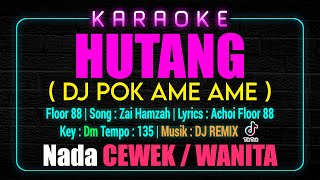 KARAOKE DJ POK AME AME NADA WANITA  CEWEK Floor 88  Hutang DJ REMIX Viral TikTok [upl. by Einej]