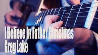 I Believe In Father Christmas Guitar Cover  Greg Lake [upl. by Aseneg733]