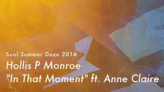 Hollis P Monroe  In That Moment feat Anne Claire [upl. by Cathi104]