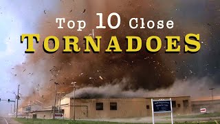 TOP 10 CLOSE TORNADOES [upl. by Ydniahs934]