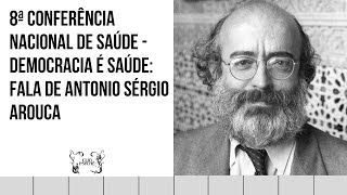 8ª Conferência Nacional de Saúde  Democracia é Saúde Fala de Antonio Sérgio Arouca [upl. by Notsae]