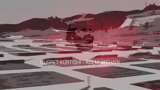 Nusret Kurtishi  Adem Jashari [upl. by Maryanne]