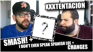 XXXTENTACION  SMASH  I don’t even speak spanish lol  Changes REACTION [upl. by Atenek]