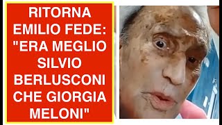 RITORNA EMILIO FEDE quotERA MEGLIO SILVIO BERLUSCONI CHE GIORGIA MELONIquot [upl. by Grizel]