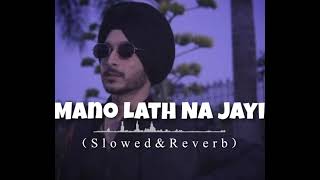 Mano lath na jayi slowandreverbsong [upl. by Adnirol]