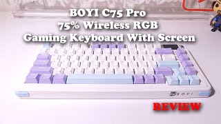 BOYI C75 Pro 75 Wireless RGB Gaming Keyboard With Screen REVIEW [upl. by Adnil]