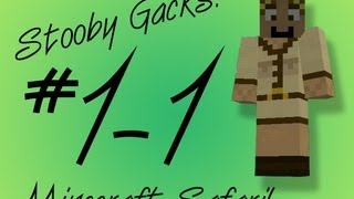 Stooby Gacks  Minecraft Safari  Episode 1  Part 1 [upl. by Johnette]