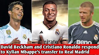 David Beckham and Cristiano Ronaldo respond to Kylian Mbappes transfer to Real Madrid [upl. by Lindsy]