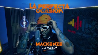 MackenzeLaHuella  La Perfecta Ocasión [upl. by Neona]