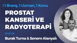 Prostat Kanseri ve Radyoterapi  Prof Dr Burak Turna amp Senem Alanyalı  1 Branş 1 Uzman 1 Konu [upl. by Yrral]