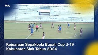 Kejuaraan Sepakbola Bupati Cup U19 Kabupaten Siak Tahun 2024 [upl. by Ylrehs]