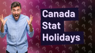 What are the stat holidays in Canada [upl. by Docilu806]