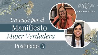 Un viaje a través del Manifiesto Mujer Verdadera  Postulado 6 [upl. by Brad914]