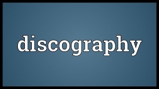 Discography Meaning [upl. by Nahaj]