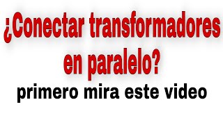 🔥TRANSFORMADORES EN PARALELO➕ [upl. by Melisandra]