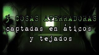 3 Cosas Aterradoras Captadas En Áticos Y Tejados  Dross [upl. by Baron]