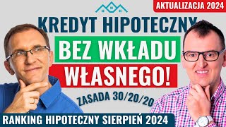 Kredyt hipoteczny BEZ WKŁADU WŁASNEGO Jak to zrobić Ranking kredytów hipotecznych SIERPIEŃ 2024 [upl. by Alabaster]