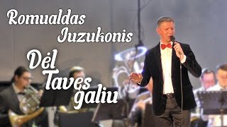 quotDėl Tavęs galiuquot  ROMUALDAS JUZUKONIS Dainuoja [upl. by Dehnel]