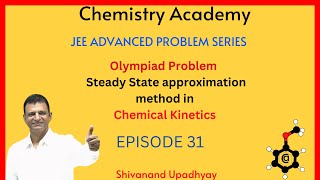 CHEMICAL KINETICS  IChO  HBCSE OLYMPIADS  SHIVANAND UPADHYAY  JEE ADVANCED  EPISODE31 [upl. by Newg207]