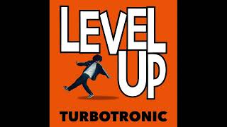 터보트로닉 Turbotronic  레벨업 Level Up [upl. by Eelrebma]