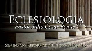 Eclesiología con el pastor Julio Cesar Benítez vídeo 1 [upl. by Tzong]