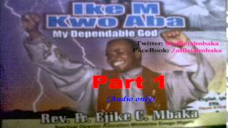 Ike M Kwo Aba My Dependable God Part 1  Official Father Mbaka [upl. by Naejamron116]