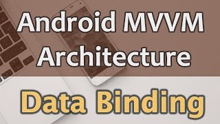 3 Android MVVM Architecture Tutorial  Using Data Binding [upl. by Yniattirb]