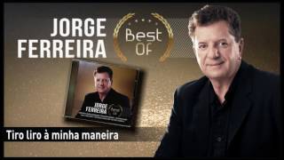 Jorge Ferreira  Tiro liro à minha maneira [upl. by Antebi54]