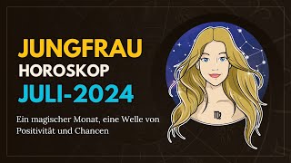 Jungfrau Juli 2024  Jungfrau Horoskop für Juli 2024 [upl. by Citron]