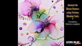 Alcohol Ink Blown Flowers  Comparison of Tools by Kimberly Deene Designs [upl. by Zetram]