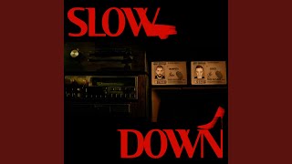 Slow Down [upl. by Lewse]