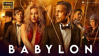 Babylon 2022 Movie  Brad Pitt amp Margot Robbie  Babylon Full Movie Review amp Story [upl. by Ahsram]