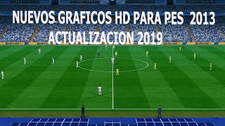 DESCARGAR NUEVOS GRÁFICOS REALISTAS HD PARA PES 2013  APORTE AÑO 2019 [upl. by Aerahs]