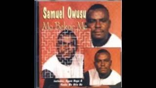 Samuel Owusu  Yenka Wo Ntie No [upl. by Ecirtra]