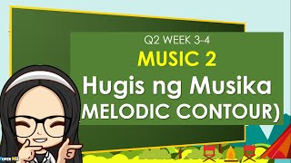 MAPEH  MUSIC 2  GRADE 2  QUARTER 2 WEEK 34  Hugis ng Musika  Melodic Contour   MELC BASED [upl. by Boyse556]