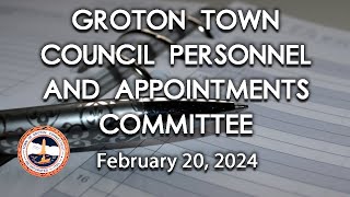 Groton Town Council Personnel and Appointments Committee 22024 [upl. by Dirk]