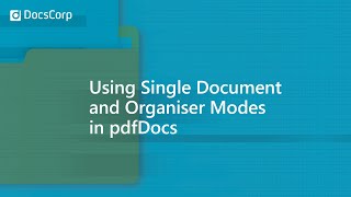 How to use Single Document and Organiser Modes in pdfDocs  DocsCorp [upl. by Icak]