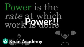 Power  Work and energy  Physics  Khan Academy [upl. by Kared425]